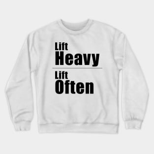 Lift Heavy Lift Often Crewneck Sweatshirt